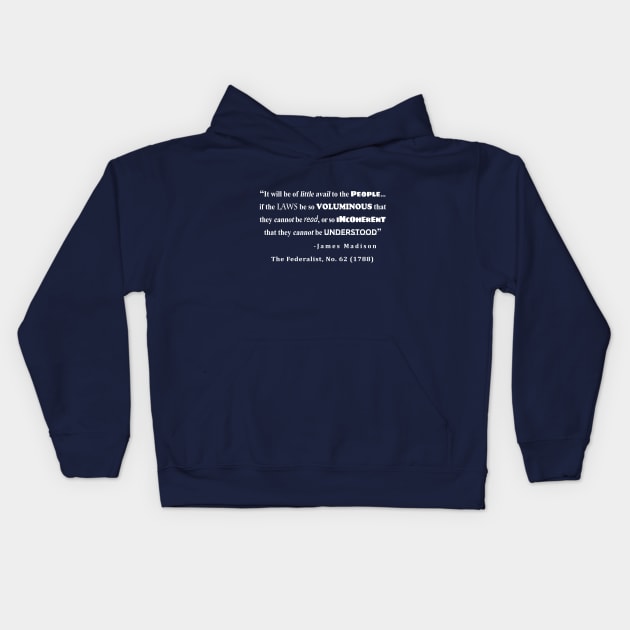 James Madison Quote from The Federalist, No. 62 (1788) Kids Hoodie by sovereign120